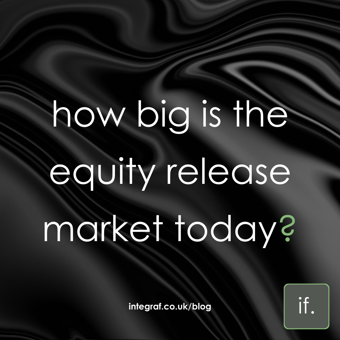 How big is the equity release market today?