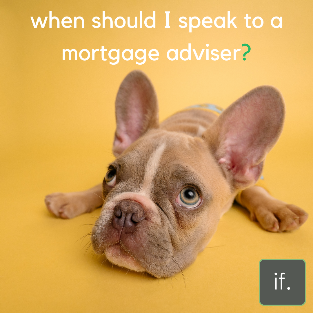 When should I speak to a mortgage adviser?